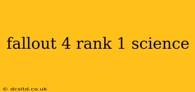 fallout 4 rank 1 science
