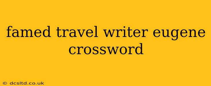 famed travel writer eugene crossword