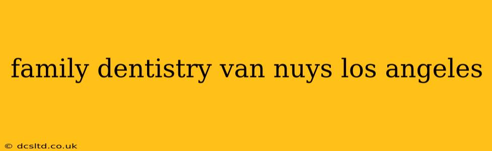family dentistry van nuys los angeles