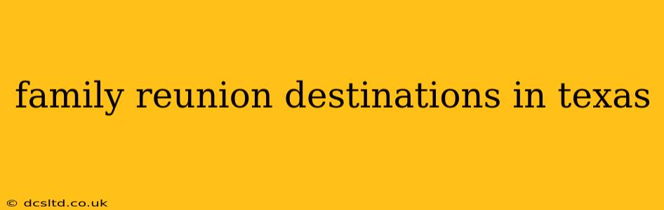 family reunion destinations in texas