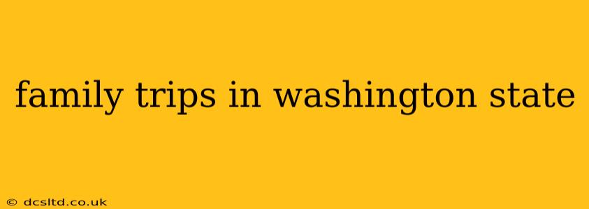 family trips in washington state