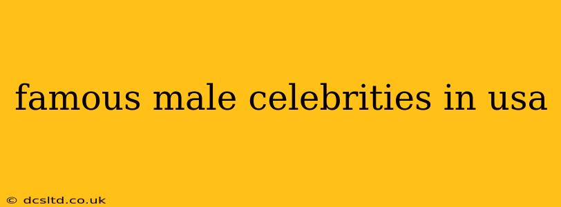famous male celebrities in usa