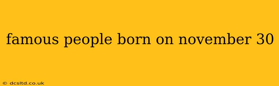 famous people born on november 30