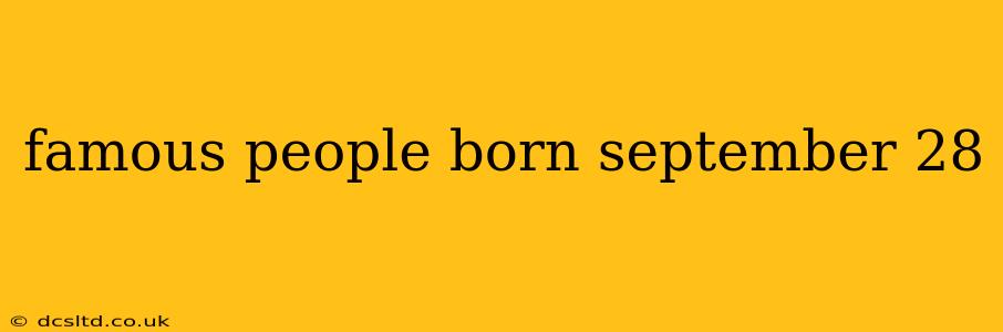 famous people born september 28