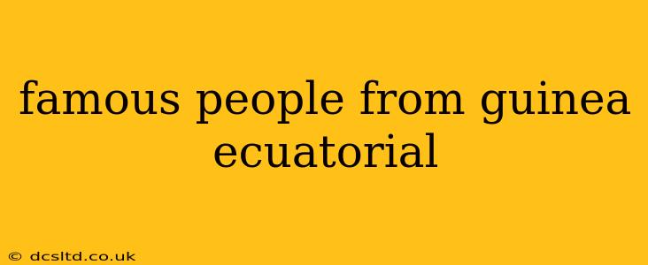 famous people from guinea ecuatorial