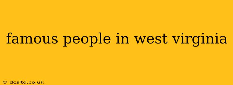 famous people in west virginia