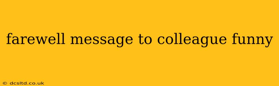 farewell message to colleague funny