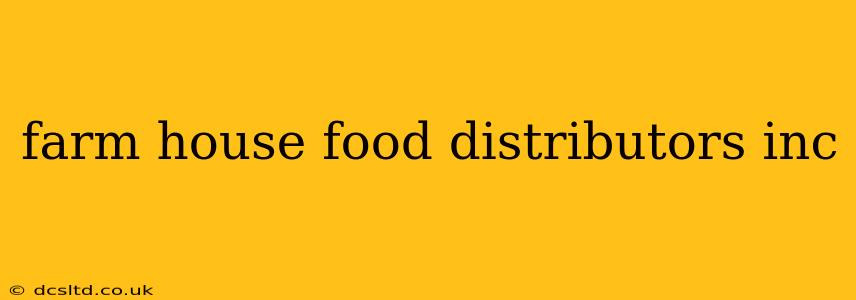 farm house food distributors inc