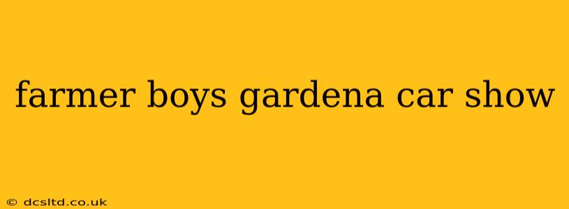 farmer boys gardena car show