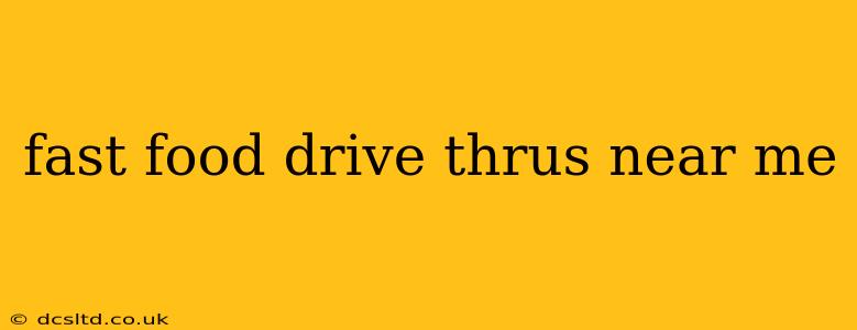 fast food drive thrus near me