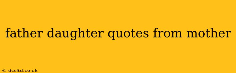 father daughter quotes from mother
