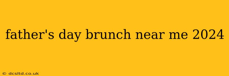 father's day brunch near me 2024