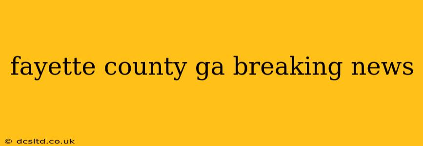 fayette county ga breaking news