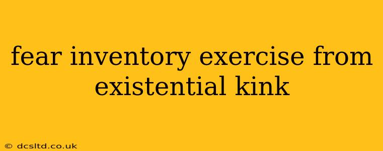 fear inventory exercise from existential kink