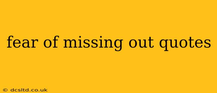 fear of missing out quotes