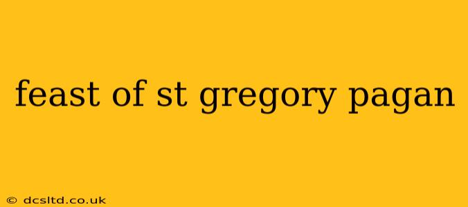 feast of st gregory pagan