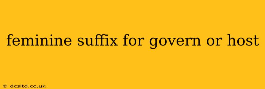 feminine suffix for govern or host