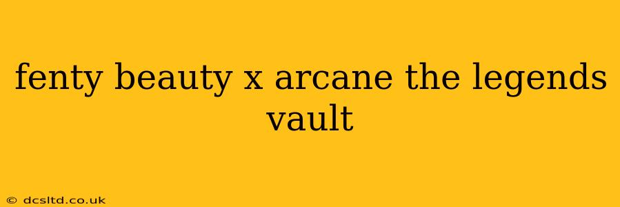 fenty beauty x arcane the legends vault