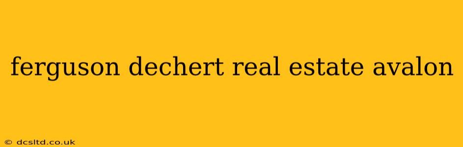 ferguson dechert real estate avalon