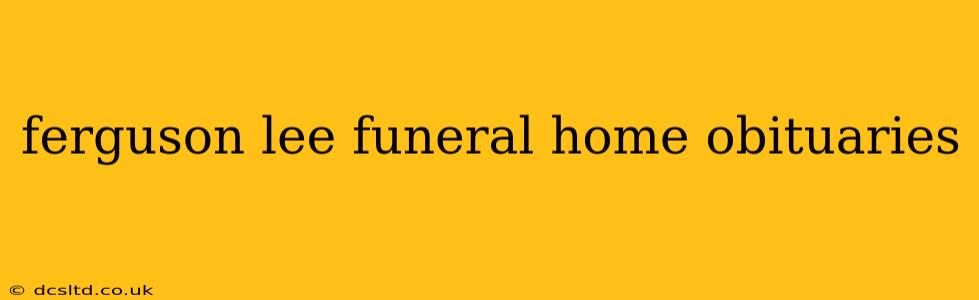 ferguson lee funeral home obituaries