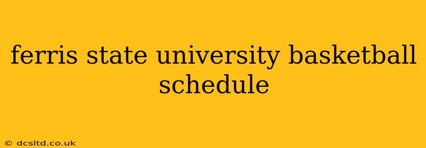 ferris state university basketball schedule