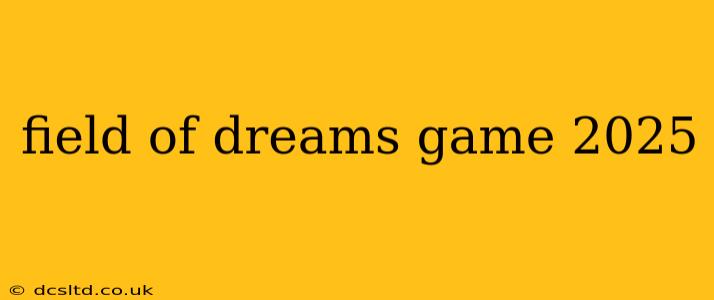 field of dreams game 2025