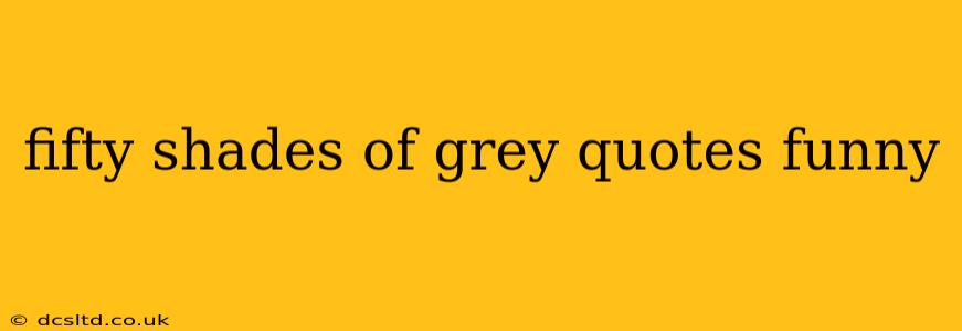fifty shades of grey quotes funny