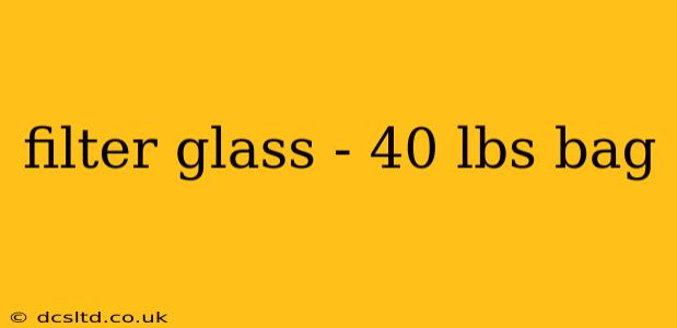 filter glass - 40 lbs bag