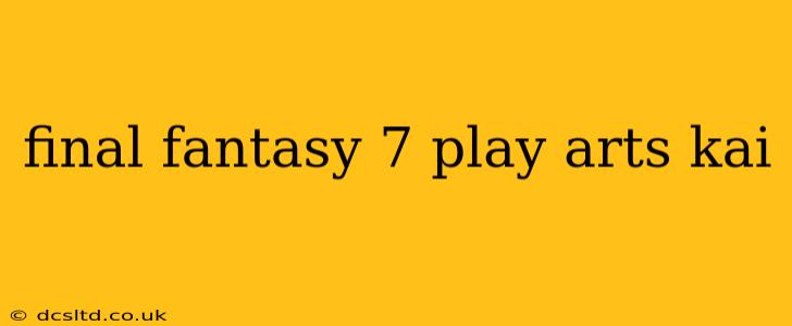 final fantasy 7 play arts kai
