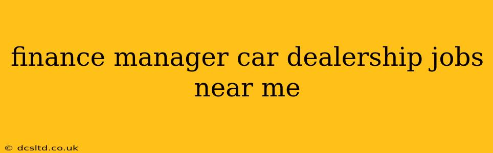 finance manager car dealership jobs near me