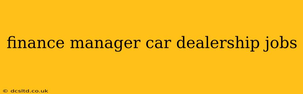finance manager car dealership jobs