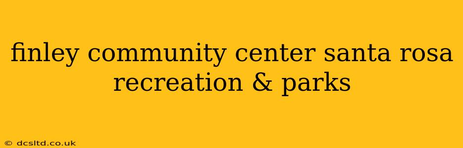 finley community center santa rosa recreation & parks