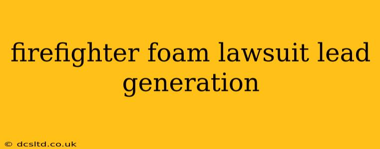 firefighter foam lawsuit lead generation