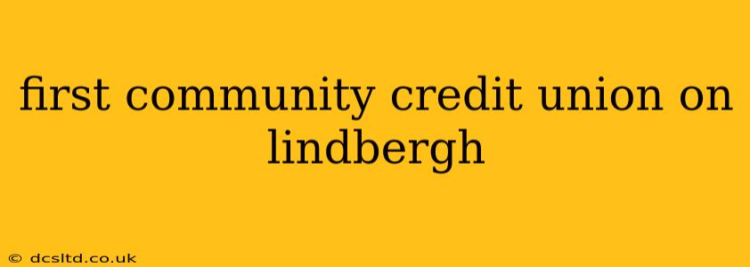 first community credit union on lindbergh