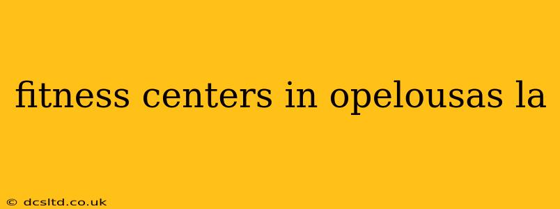 fitness centers in opelousas la