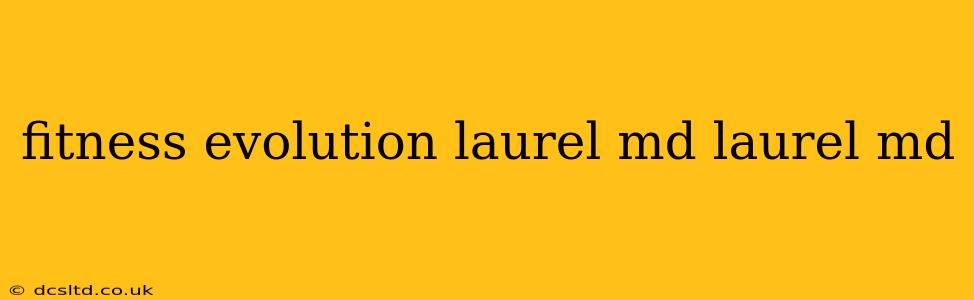 fitness evolution laurel md laurel md
