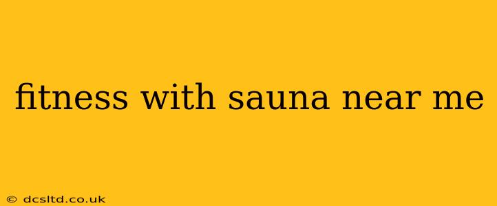 fitness with sauna near me
