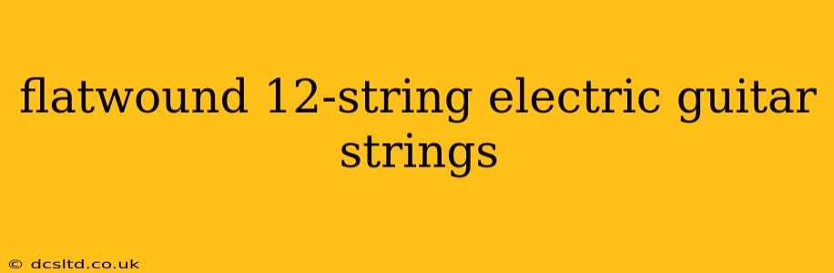 flatwound 12-string electric guitar strings