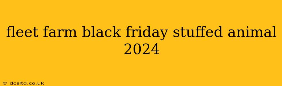 fleet farm black friday stuffed animal 2024