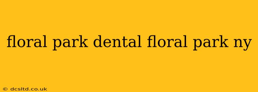 floral park dental floral park ny