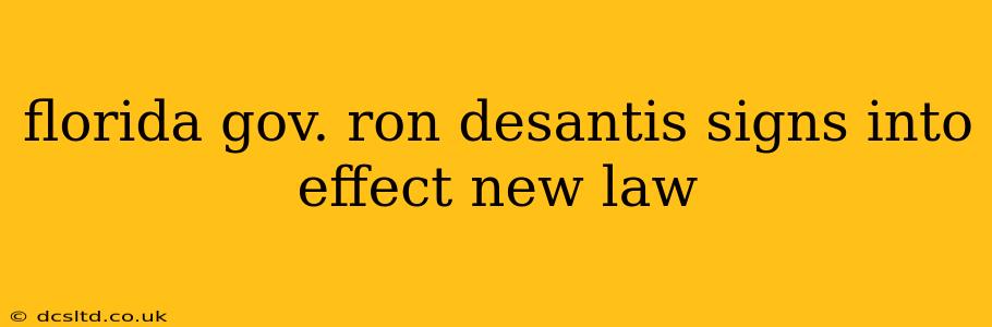 florida gov. ron desantis signs into effect new law