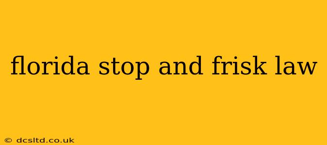 florida stop and frisk law