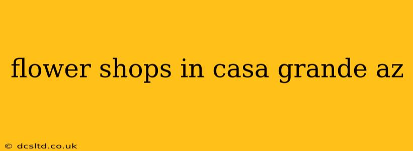 flower shops in casa grande az