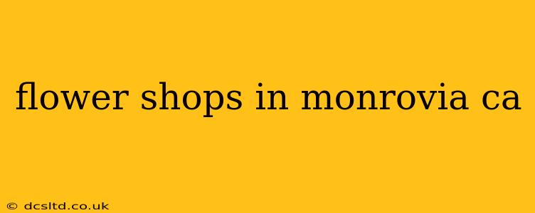 flower shops in monrovia ca