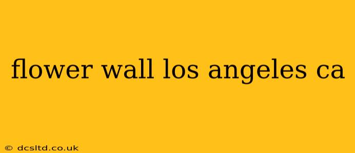 flower wall los angeles ca