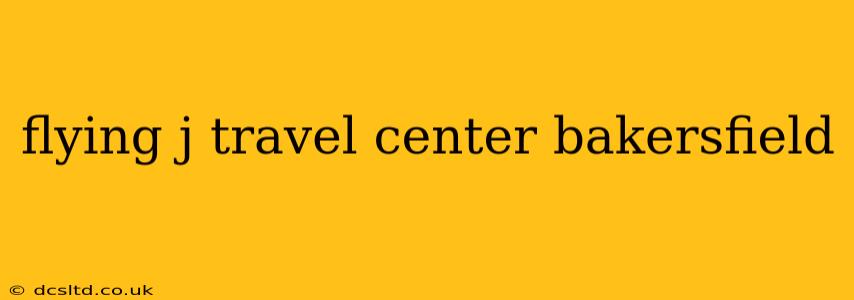 flying j travel center bakersfield