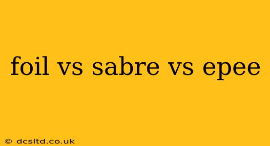 foil vs sabre vs epee