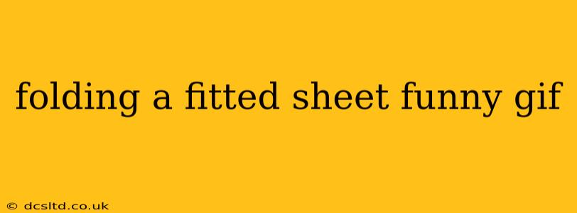 folding a fitted sheet funny gif