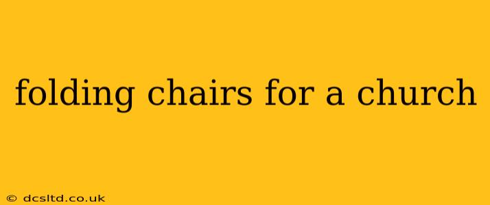 folding chairs for a church