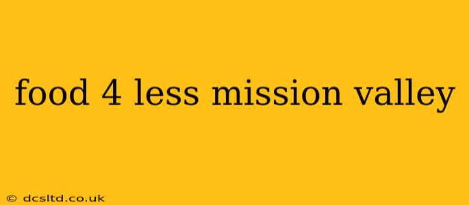 food 4 less mission valley